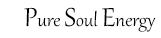 Pure Soul Energy